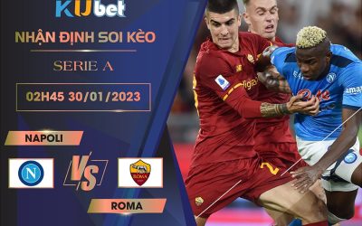 [ SERIE A ] NAPOLI VS ROMA 02H45 NGÀY 30/01