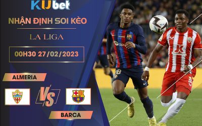 [ LA LIGA ] ALMERIA VS BARCA 00H30 NGÀY 27/02