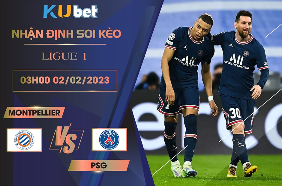 [LIGUE 1 ] MONTPELLIER VS PSG 03H00 NGÀY 02/02