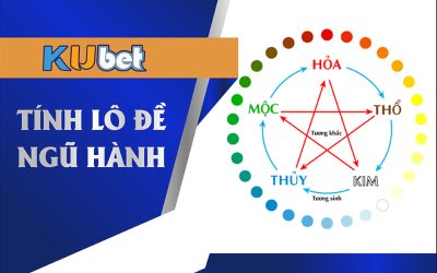 TỔNG HỢP CÁCH TÍNH LÔ ĐỀ NGŨ HÀNH TẠI NHÀ CÁI KUBET