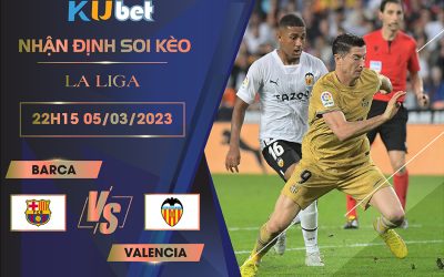 [ LA LIGA ] BARCA VS VALENCIA 22H15 NGÀY 05/03