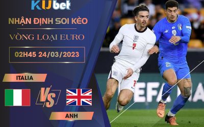 [VÒNG LOẠI EURO] ITALIA VS ANH 02H45 NGÀY 24/03- NHẬN ĐỊNH BÓNG ĐÁ