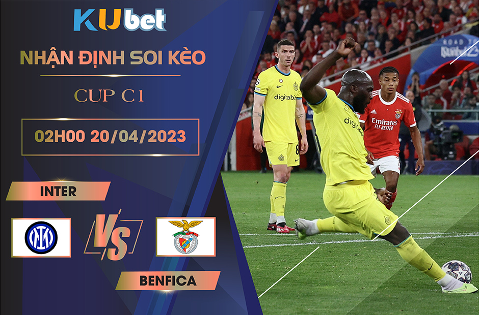 [CUP C1] INTER VS BENFICA 02H00 NGÀY 20/04 - NHẬN ĐỊNH BÓNG ĐÁ